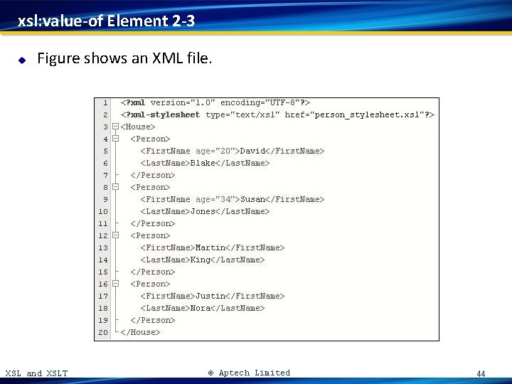 xsl: value-of Element 2 -3 u Figure shows an XML file. XSL and XSLT