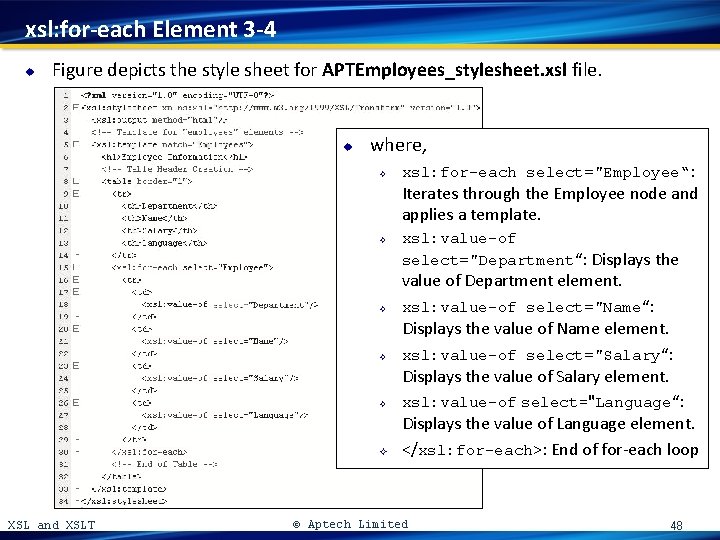xsl: for-each Element 3 -4 u Figure depicts the style sheet for APTEmployees_stylesheet. xsl