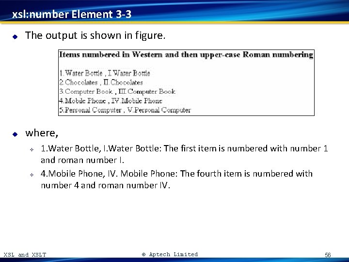xsl: number Element 3 -3 u The output is shown in figure. u where,
