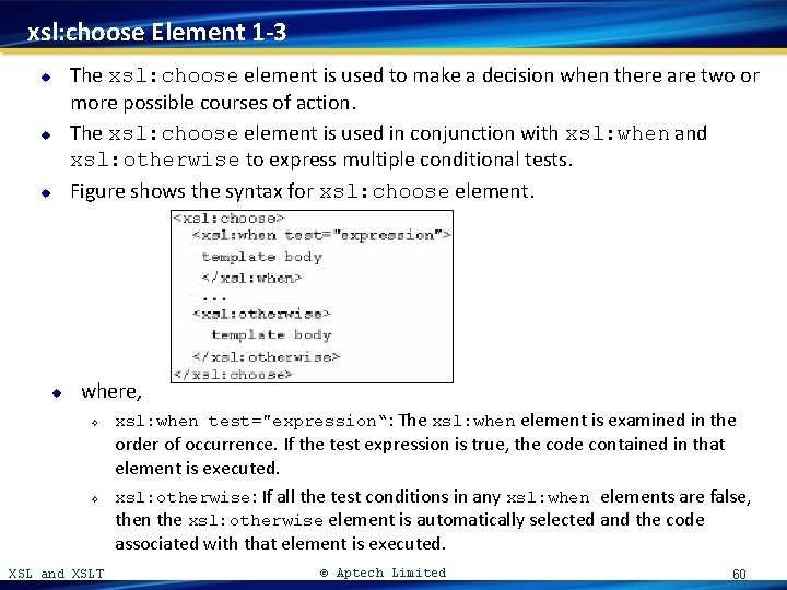 xsl: choose Element 1 -3 u u The xsl: choose element is used to