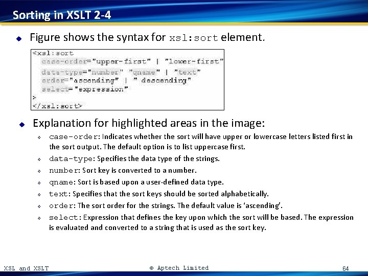 Sorting in XSLT 2 -4 u u Figure shows the syntax for xsl: sort