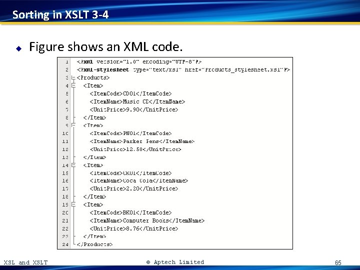 Sorting in XSLT 3 -4 u Figure shows an XML code. XSL and XSLT