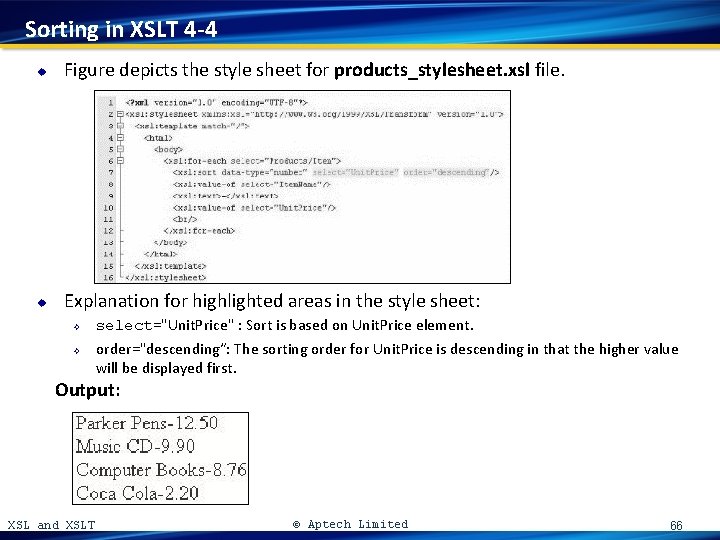 Sorting in XSLT 4 -4 u Figure depicts the style sheet for products_stylesheet. xsl