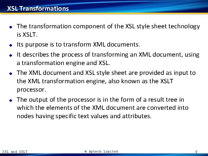 XSL Transformations u u u The transformation component of the XSL style sheet technology