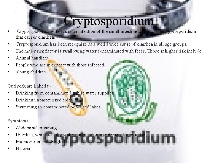 Cryptosporidium • • • Cryptosporidium enteritis is an infection of the small intestine with