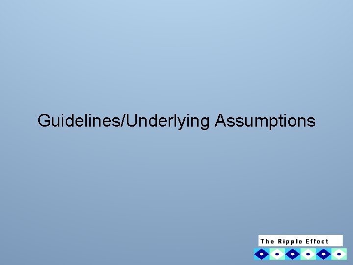 Guidelines/Underlying Assumptions 