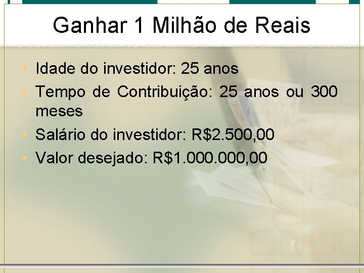 Ganhar 1 Milhão de Reais • Idade do investidor: 25 anos • Tempo de