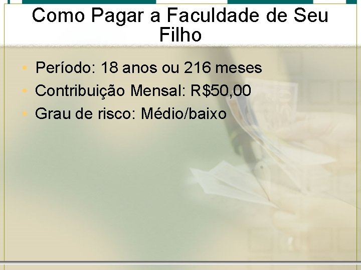 Como Pagar a Faculdade de Seu Filho • Período: 18 anos ou 216 meses