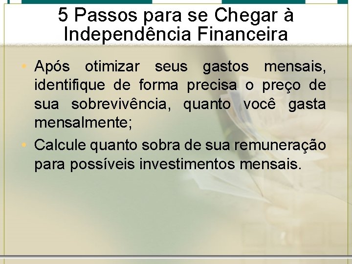 5 Passos para se Chegar à Independência Financeira • Após otimizar seus gastos mensais,