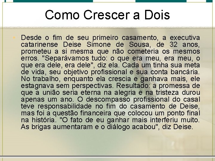 Como Crescer a Dois • Desde o fim de seu primeiro casamento, a executiva