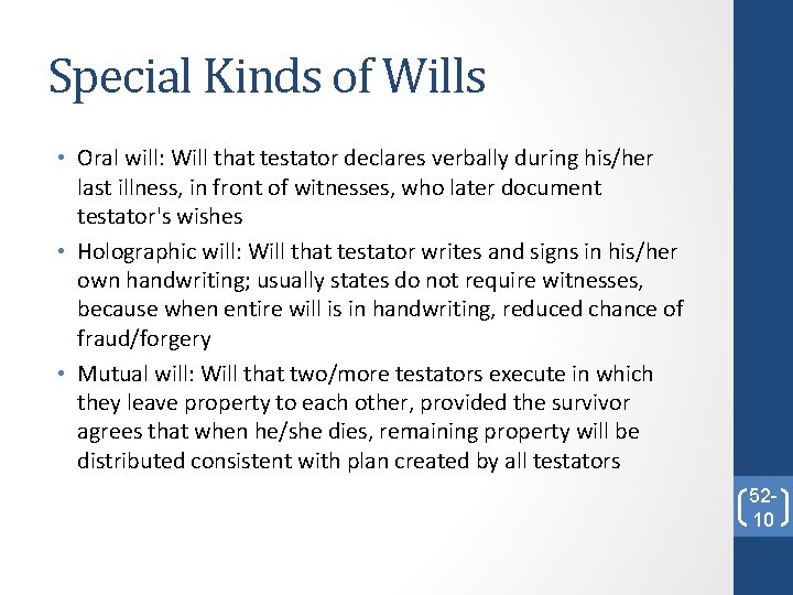 Special Kinds of Wills • Oral will: Will that testator declares verbally during his/her