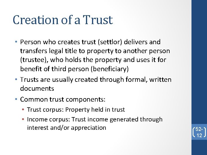 Creation of a Trust • Person who creates trust (settlor) delivers and transfers legal