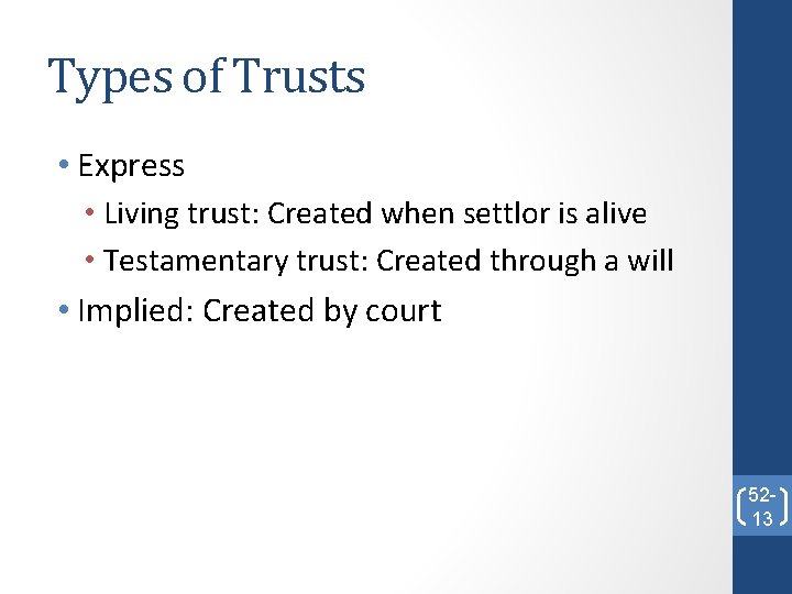 Types of Trusts • Express • Living trust: Created when settlor is alive •