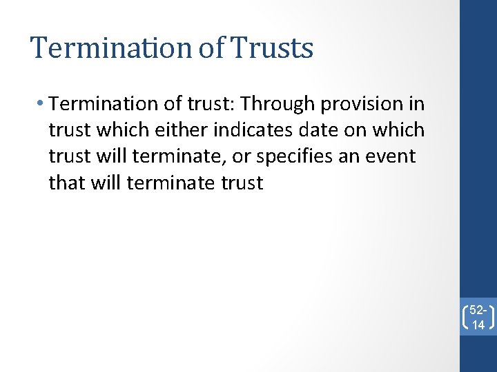 Termination of Trusts • Termination of trust: Through provision in trust which either indicates