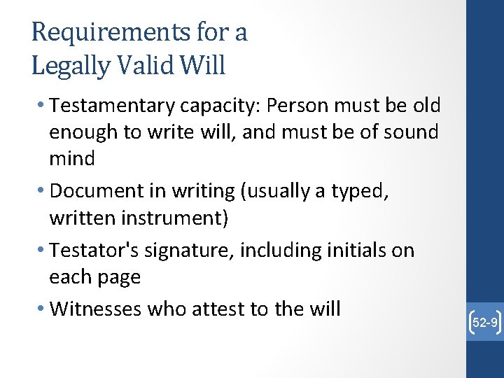 Requirements for a Legally Valid Will • Testamentary capacity: Person must be old enough