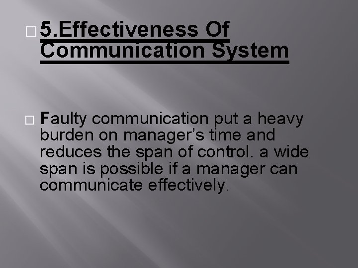 � 5. Effectiveness Of Communication System � Faulty communication put a heavy burden on