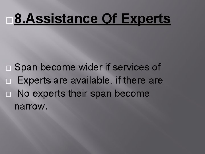 � 8. Assistance Of Experts Span become wider if services of � Experts are