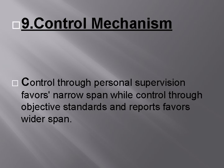 � 9. Control � Control Mechanism through personal supervision favors' narrow span while control
