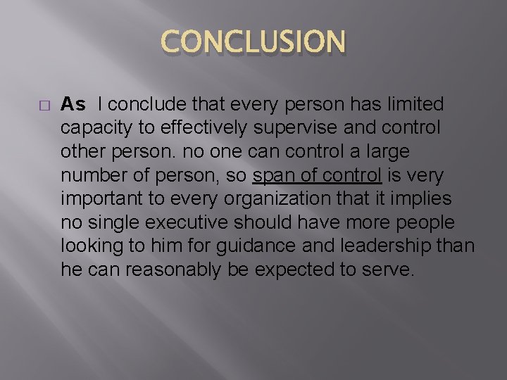 CONCLUSION � As I conclude that every person has limited capacity to effectively supervise
