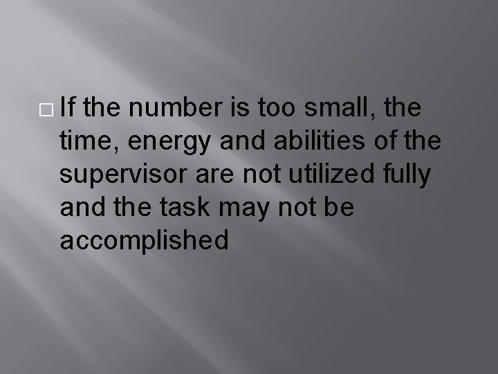 � If the number is too small, the time, energy and abilities of the