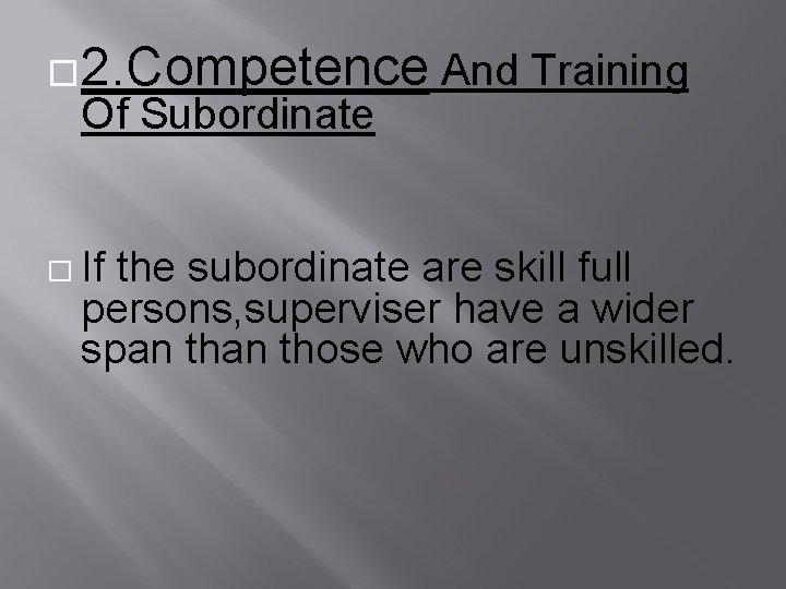 � 2. Competence Of Subordinate � If And Training the subordinate are skill full