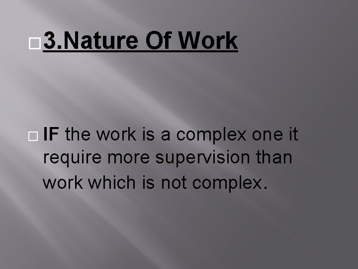 � 3. Nature � IF Of Work the work is a complex one it