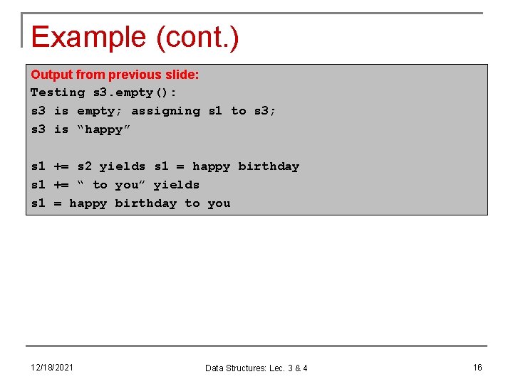 Example (cont. ) Output from previous slide: Testing s 3. empty(): s 3 is