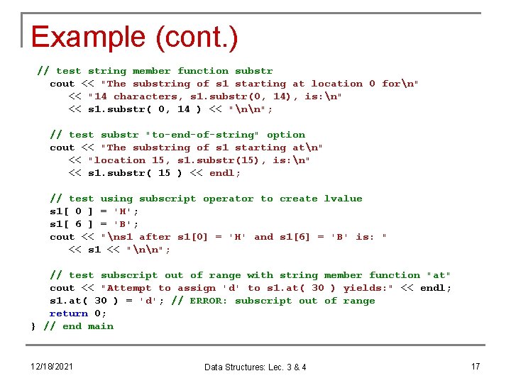 Example (cont. ) // test string member function substr cout << "The substring of