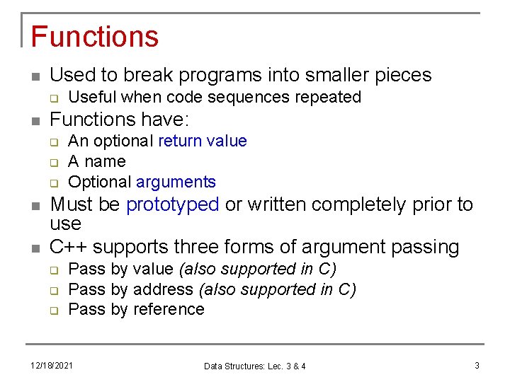 Functions n Used to break programs into smaller pieces q n Functions have: q