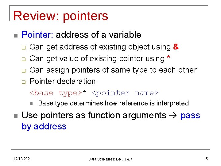 Review: pointers n Pointer: address of a variable q q Can get address of