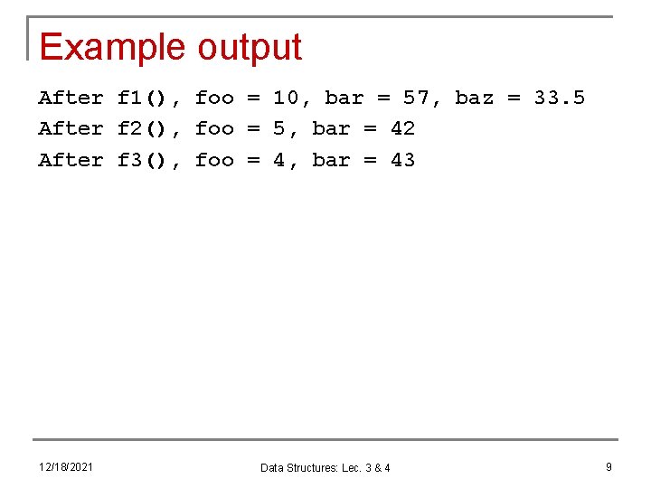 Example output After f 1(), foo = 10, bar = 57, baz = 33.