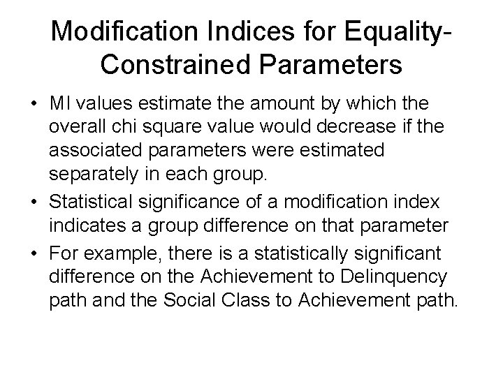 Modification Indices for Equality. Constrained Parameters • MI values estimate the amount by which Modification Indices for Equality. Constrained Parameters • MI values estimate the amount by which