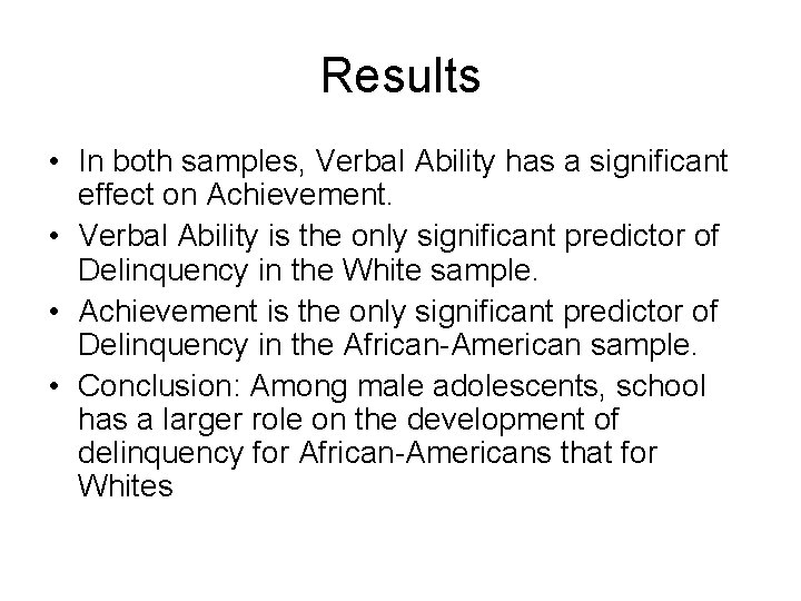 Results • In both samples, Verbal Ability has a significant effect on Achievement. • Results • In both samples, Verbal Ability has a significant effect on Achievement. •