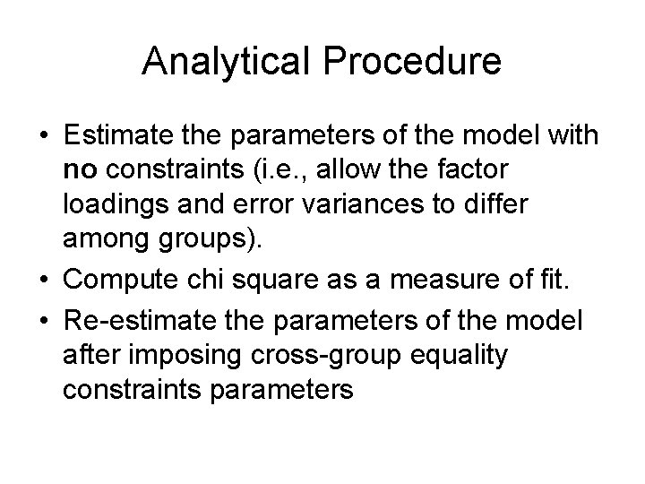 Analytical Procedure • Estimate the parameters of the model with no constraints (i. e. Analytical Procedure • Estimate the parameters of the model with no constraints (i. e.