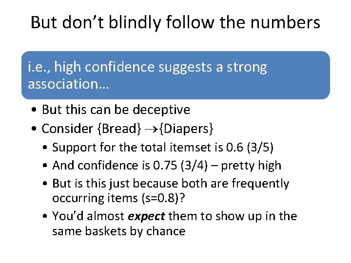 But don’t blindly follow the numbers i. e. , high confidence suggests a strong