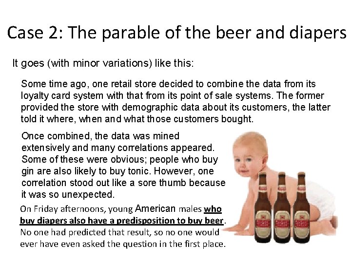 Case 2: The parable of the beer and diapers It goes (with minor variations)