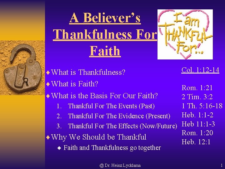 A Believer’s Thankfulness For Faith ¨What is Thankfulness? Col. 1: 12 -14 ¨What is