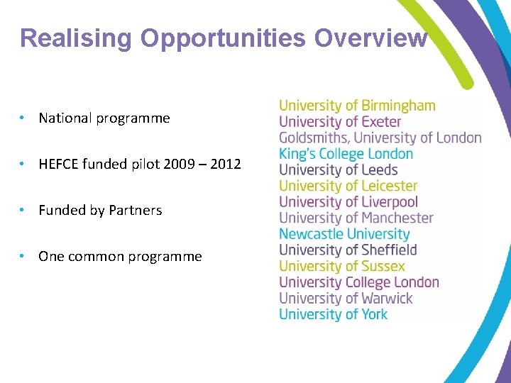 Realising Opportunities Overview • National programme • HEFCE funded pilot 2009 – 2012 •