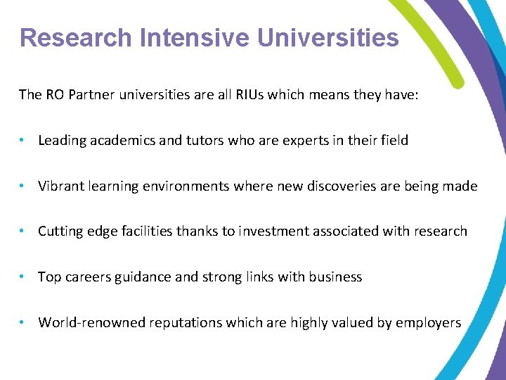 Research Intensive Universities The RO Partner universities are all RIUs which means they have: