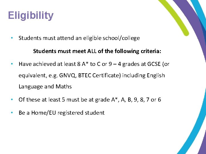 Eligibility • Students must attend an eligible school/college Students must meet ALL of the