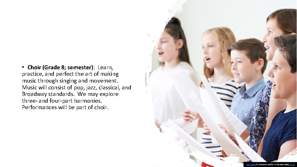  • Choir (Grade 8; semester): Learn, practice, and perfect the art of making