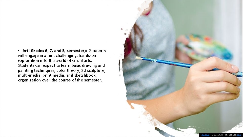  • Art (Grades 6, 7, and 8; semester): Students will engage in a