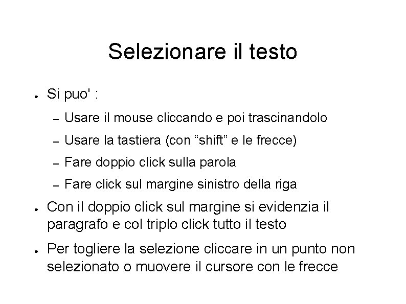 Selezionare il testo ● ● ● Si puo' : – Usare il mouse cliccando