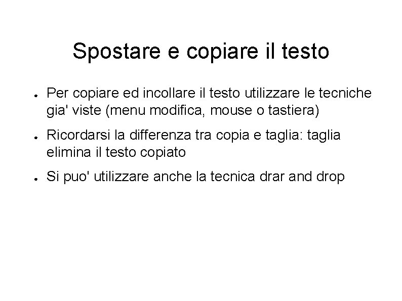 Spostare e copiare il testo ● ● ● Per copiare ed incollare il testo