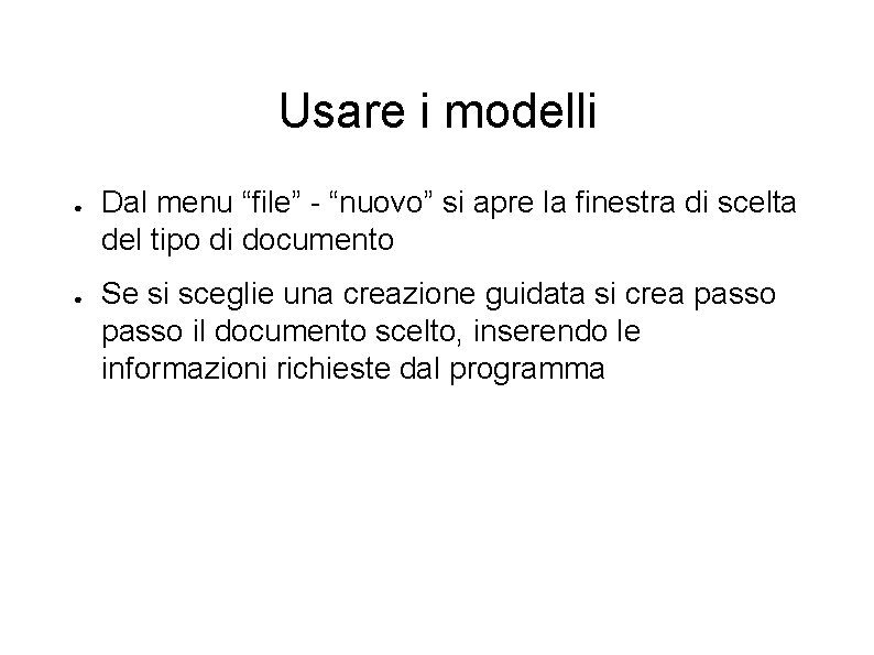 Usare i modelli ● ● Dal menu “file” - “nuovo” si apre la finestra