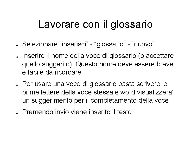 Lavorare con il glossario ● ● Selezionare “inserisci” - “glossario” - “nuovo” Inserire il