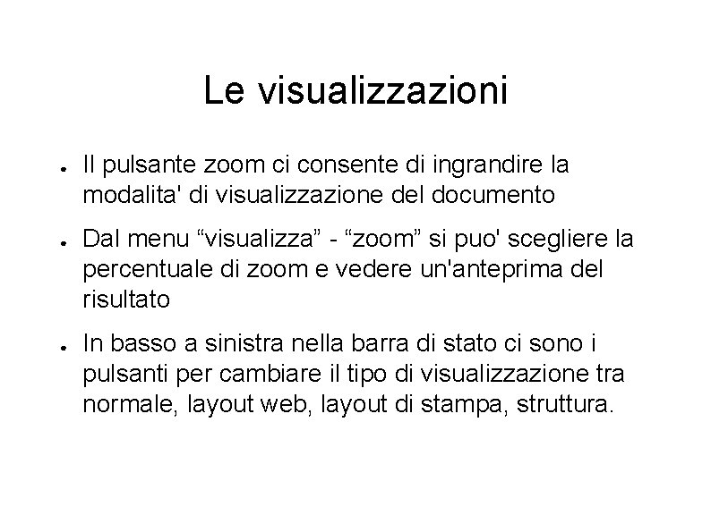 Le visualizzazioni ● ● ● Il pulsante zoom ci consente di ingrandire la modalita'