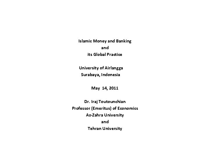 Islamic Money and Banking and its Global Practice University of Airlangga Surabaya, Indonesia May
