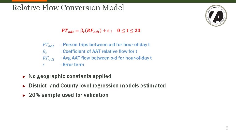 Relative Flow Conversion Model ► No geographic constants applied ► District- and County-level regression