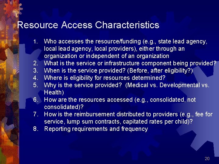 Resource Access Characteristics 1. 2. 3. 4. 5. 6. 7. 8. Who accesses the